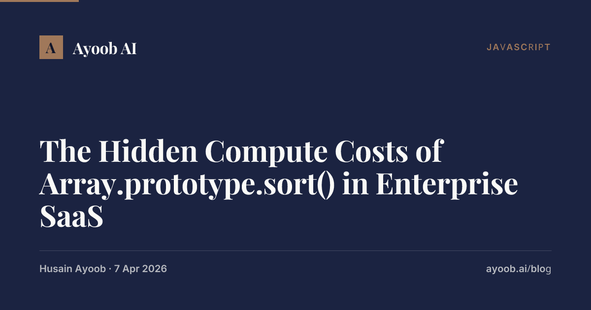The Hidden Compute Costs of Array.prototype.sort() in Enterprise SaaS ...