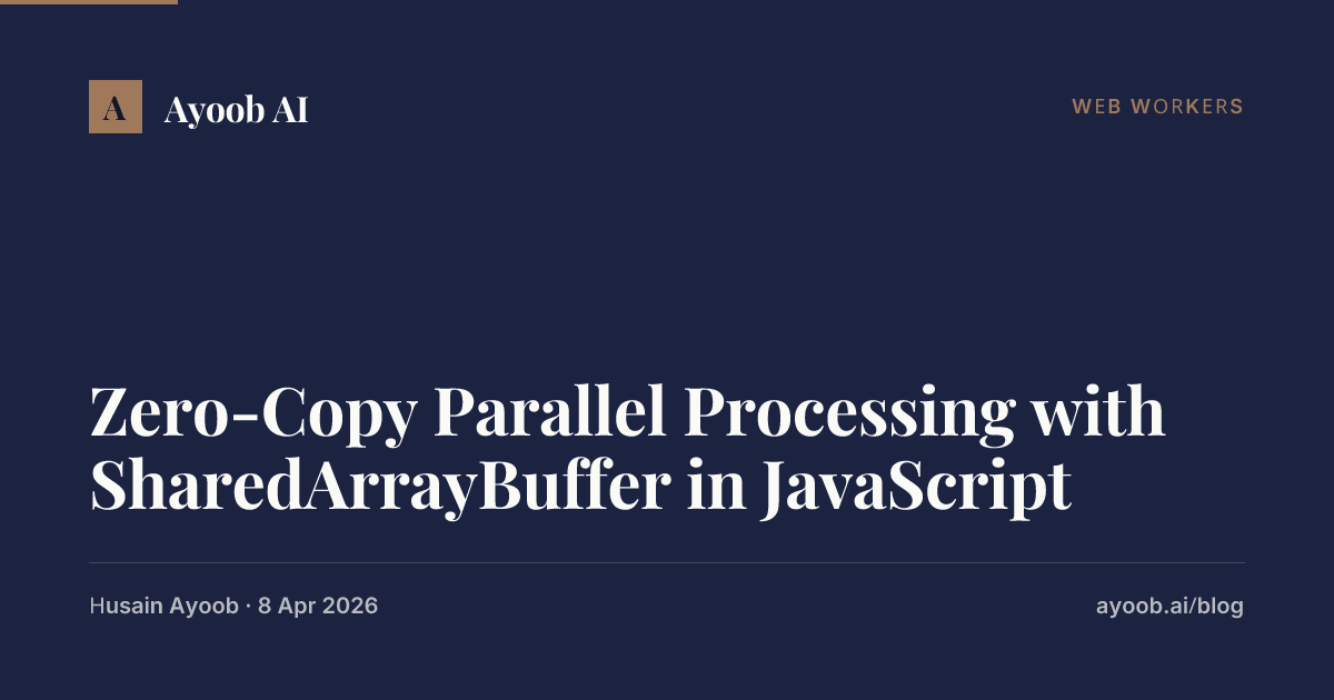 Zero-Copy Parallel Processing with SharedArrayBuffer in JavaScript ...