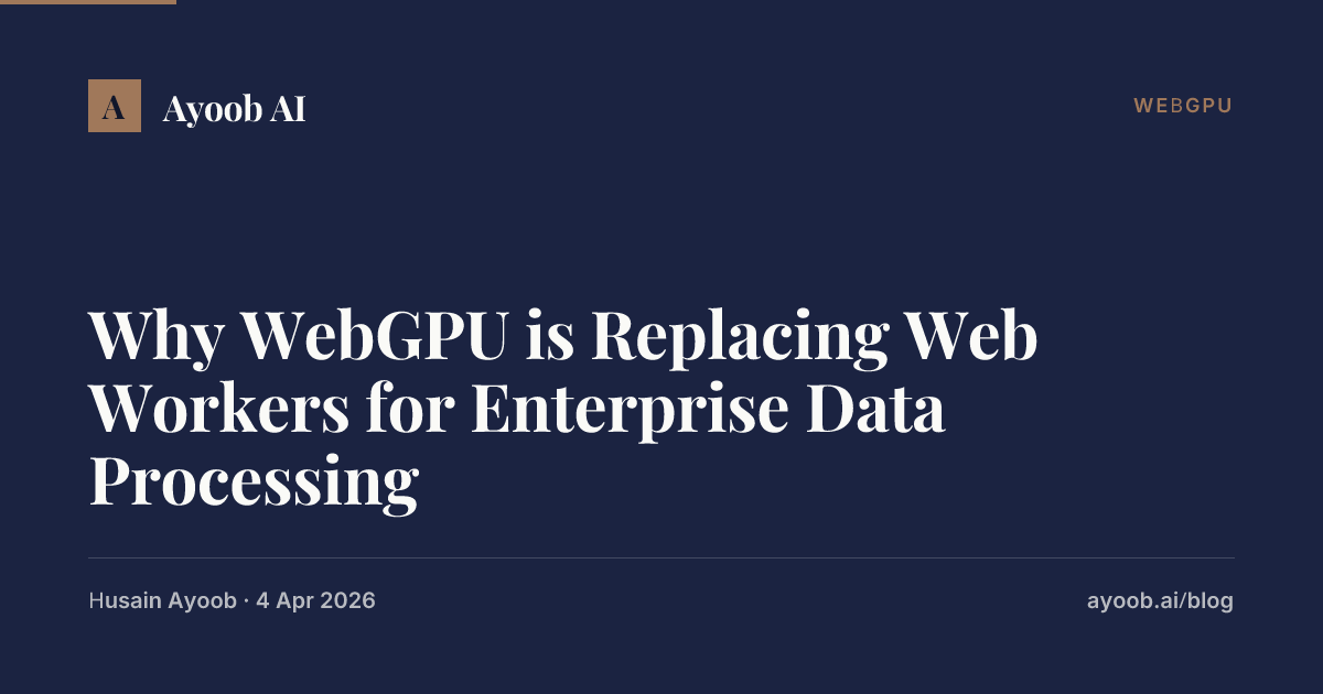 Why WebGPU is Replacing Web Workers for Enterprise Data Processing ...